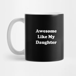 awesome like my daughter Mug